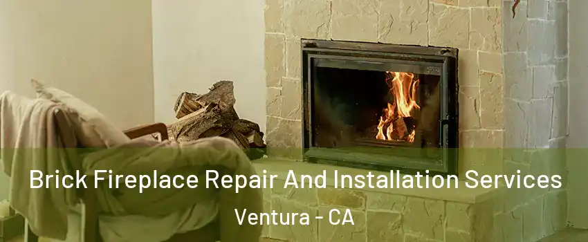  Brick Fireplace Repair And Installation Services Ventura - CA