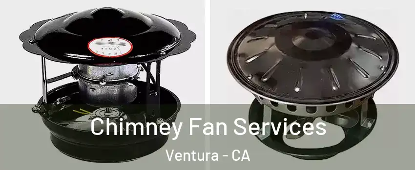  Chimney Fan Services Ventura - CA