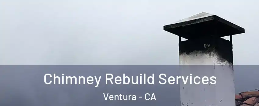  Chimney Rebuild Services Ventura - CA