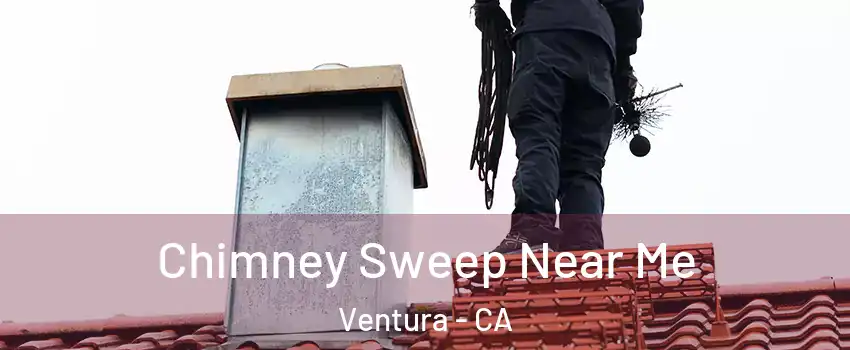 Chimney Sweep Near Me Ventura - CA