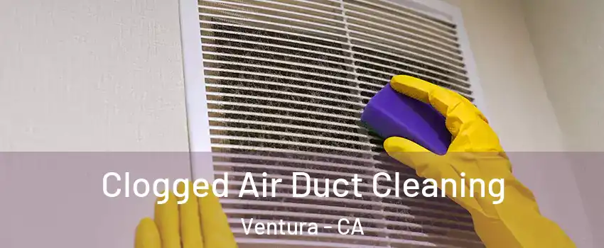  Clogged Air Duct Cleaning Ventura - CA