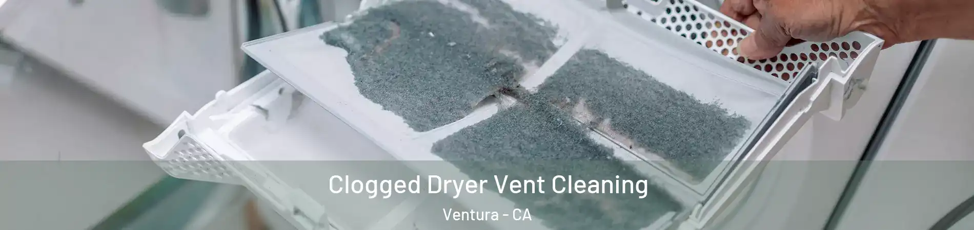  Clogged Dryer Vent Cleaning Ventura - CA