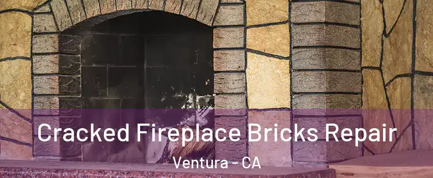  Cracked Fireplace Bricks Repair Ventura - CA