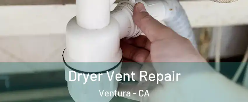  Dryer Vent Repair Ventura - CA