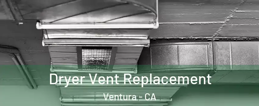  Dryer Vent Replacement Ventura - CA