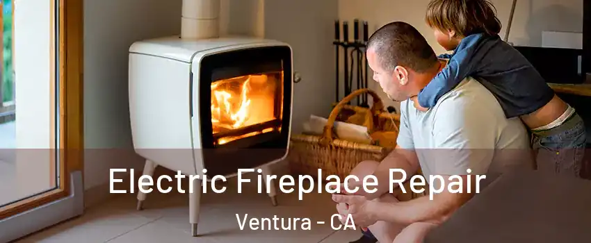  Electric Fireplace Repair Ventura - CA