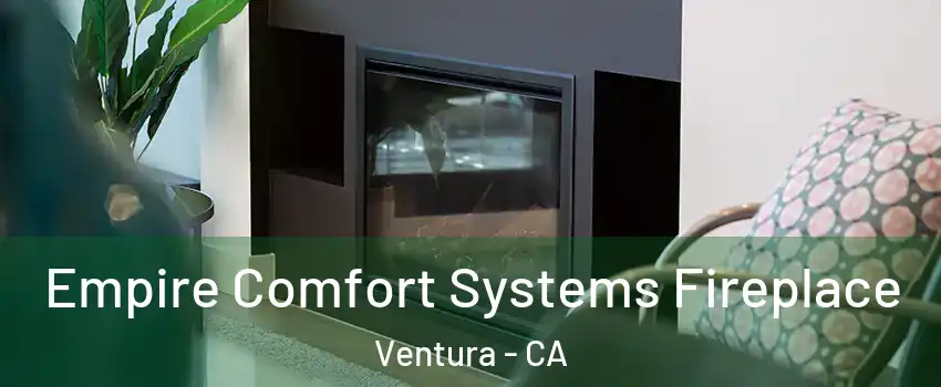  Empire Comfort Systems Fireplace Ventura - CA