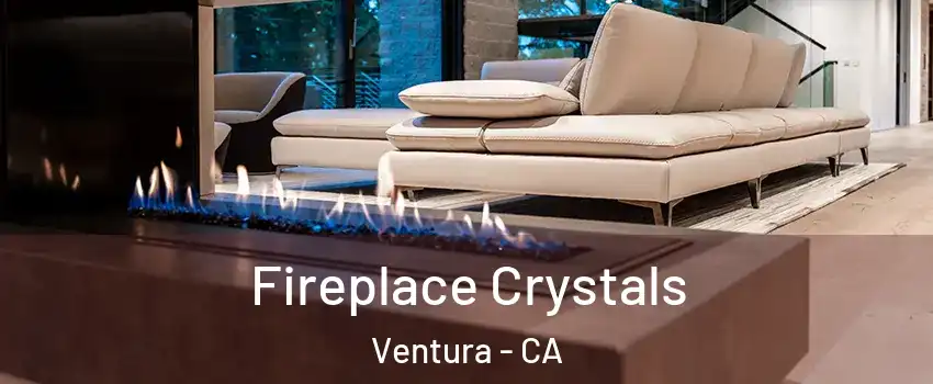  Fireplace Crystals Ventura - CA