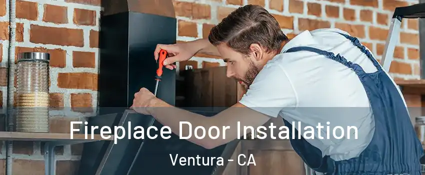  Fireplace Door Installation Ventura - CA