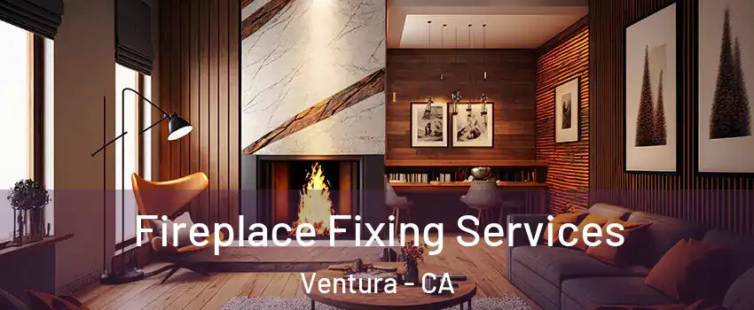  Fireplace Fixing Services Ventura - CA