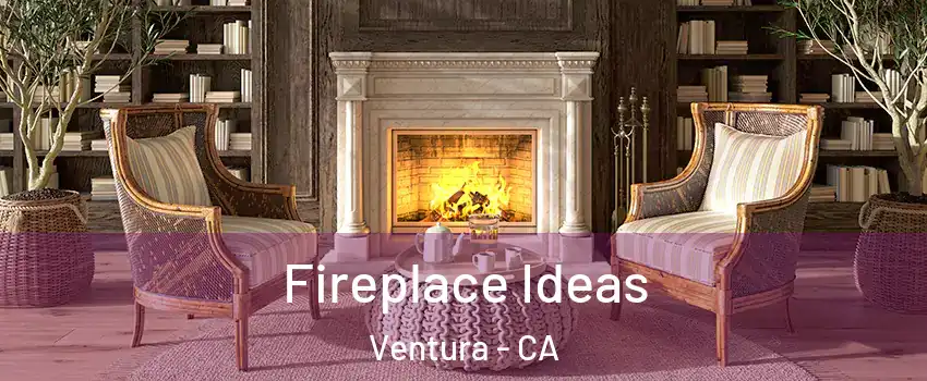  Fireplace Ideas Ventura - CA