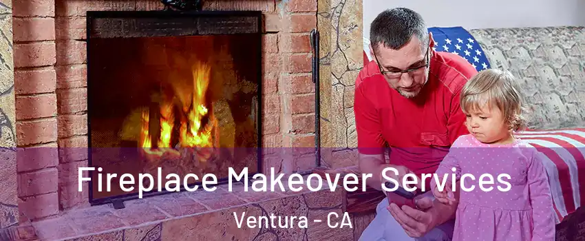  Fireplace Makeover Services Ventura - CA