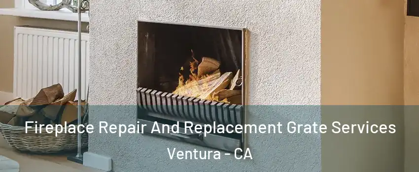  Fireplace Repair And Replacement Grate Services Ventura - CA