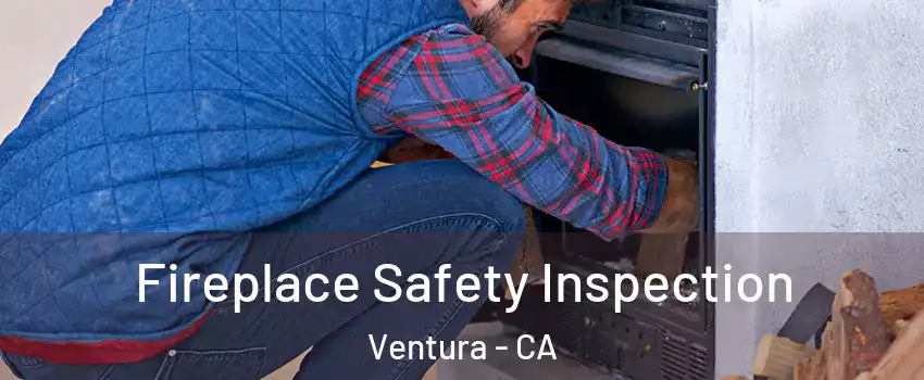  Fireplace Safety Inspection Ventura - CA