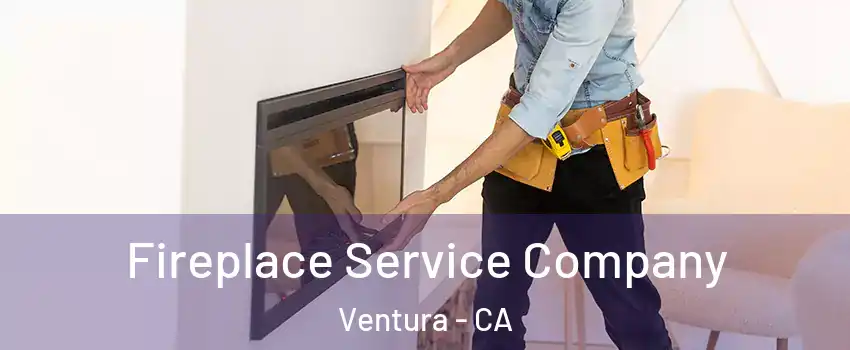  Fireplace Service Company Ventura - CA
