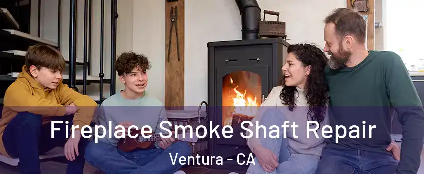  Fireplace Smoke Shaft Repair Ventura - CA