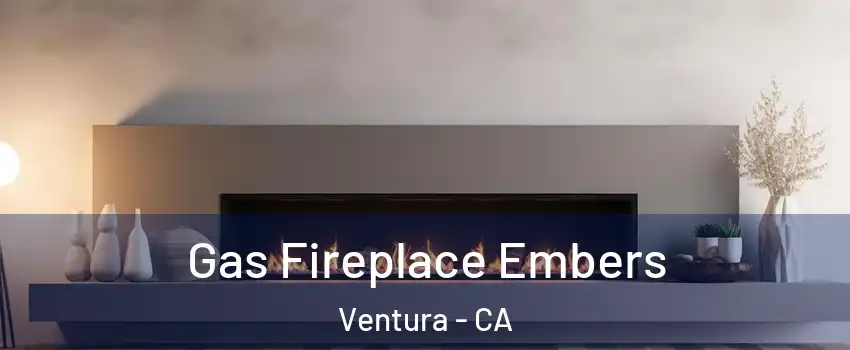  Gas Fireplace Embers Ventura - CA