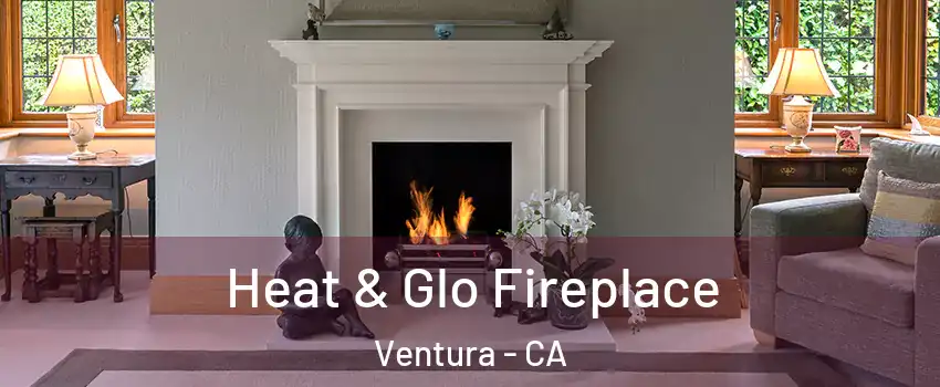  Heat & Glo Fireplace Ventura - CA