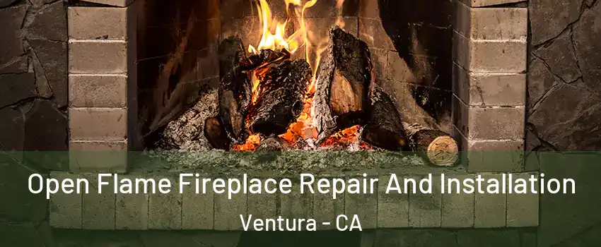  Open Flame Fireplace Repair And Installation Ventura - CA