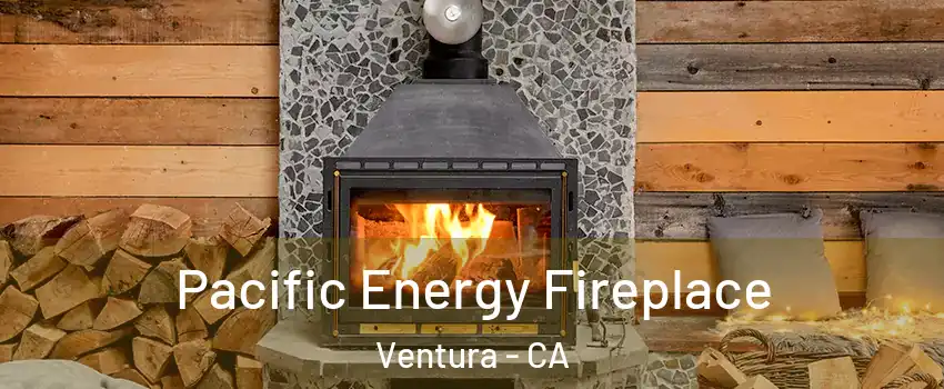  Pacific Energy Fireplace Ventura - CA