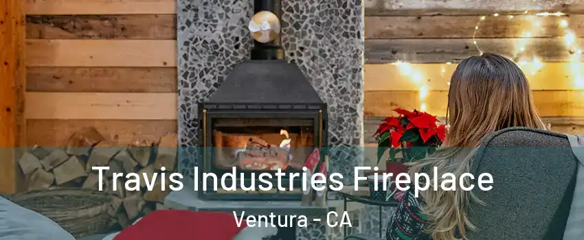 Travis Industries Fireplace Ventura - CA