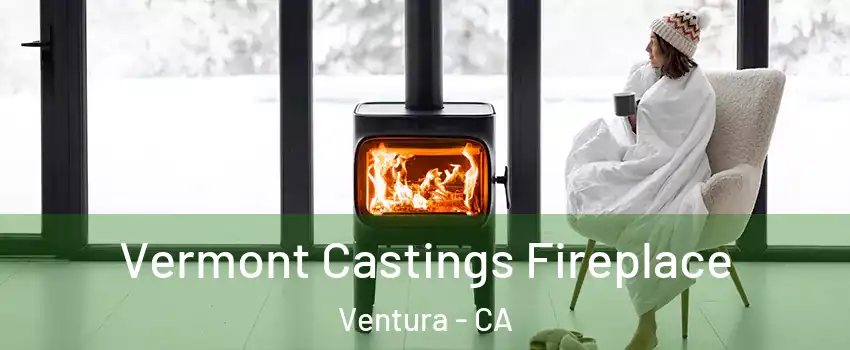  Vermont Castings Fireplace Ventura - CA