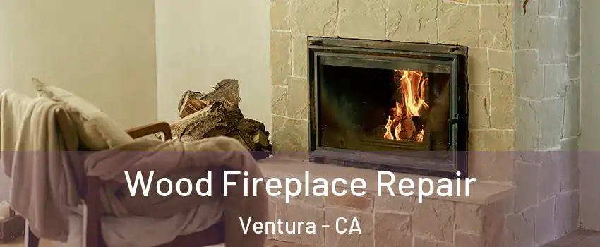  Wood Fireplace Repair Ventura - CA