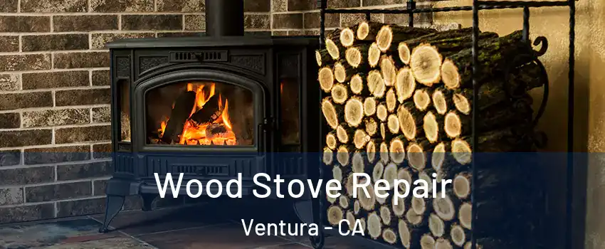  Wood Stove Repair Ventura - CA